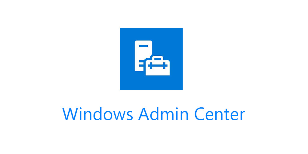 ¿Cómo Descargar e Instalar Windows Admin Center en Windows 10? Mira